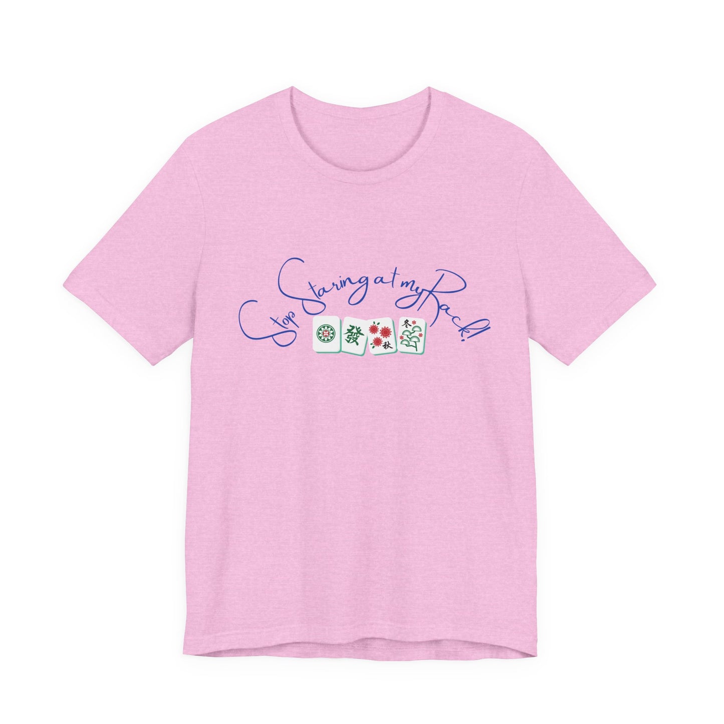 Stop Staring at My Rack Mahjong Tee, Best for the Mahj Player!