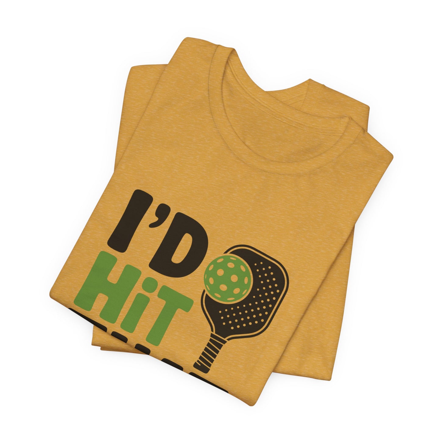Pickleball Humor Unisex Tee, I'd Hit That Shirt, Gifts for Athletes, Sports T-Shirt, Funny Exercise Apparel