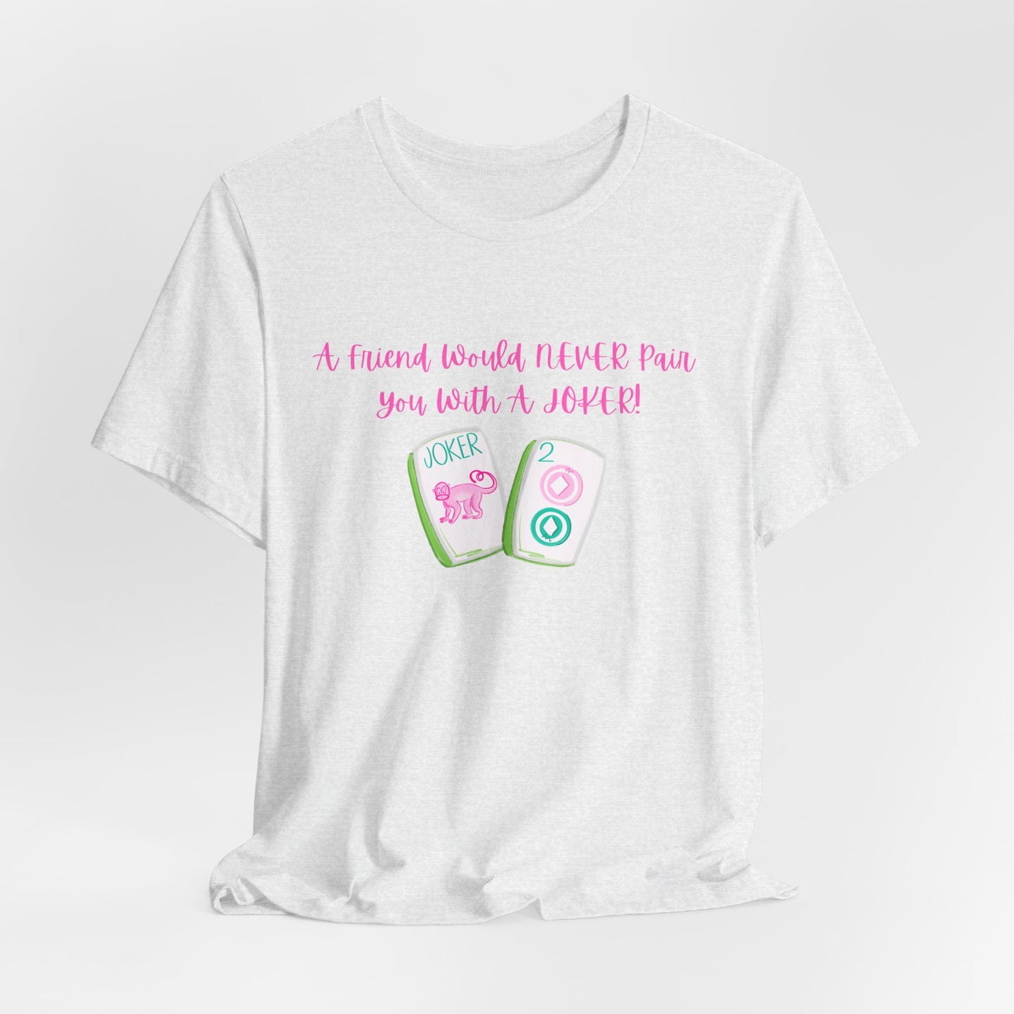 Never a Pair with a Joker Mahjong Tee, Best for the Mahj Player!