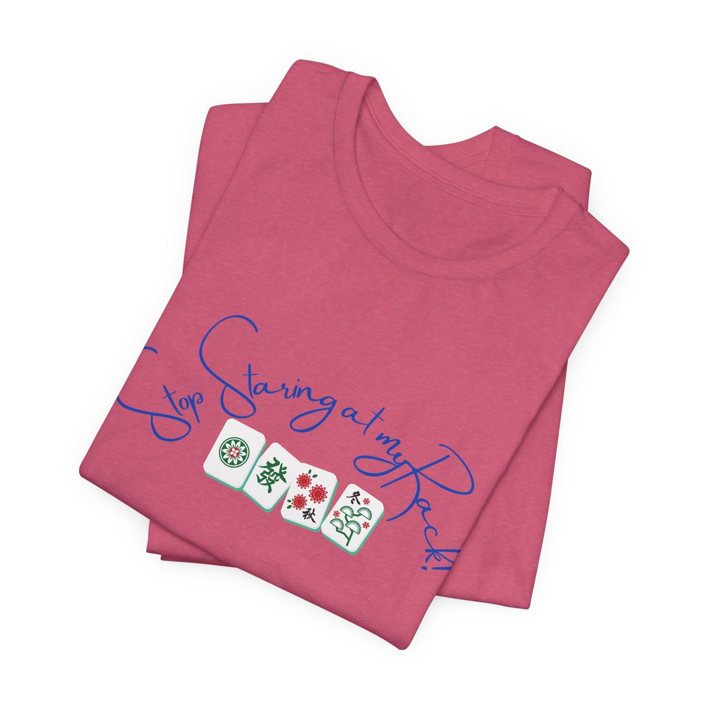 Stop Staring at My Rack Mahjong Tee, Best for the Mahj Player!