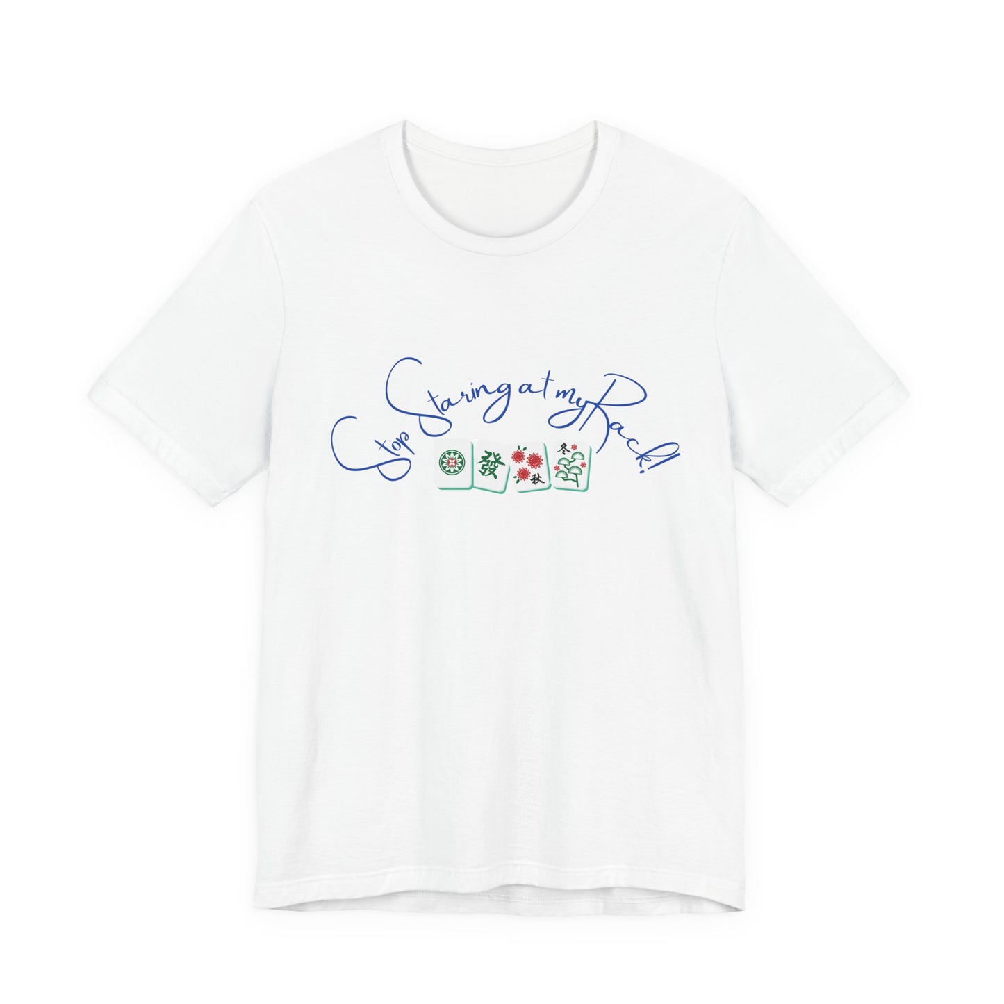 Stop Staring at My Rack Mahjong Tee, Best for the Mahj Player!