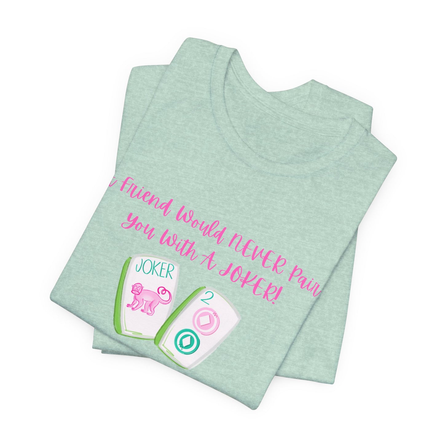 Never a Pair with a Joker Mahjong Tee, Best for the Mahj Player!