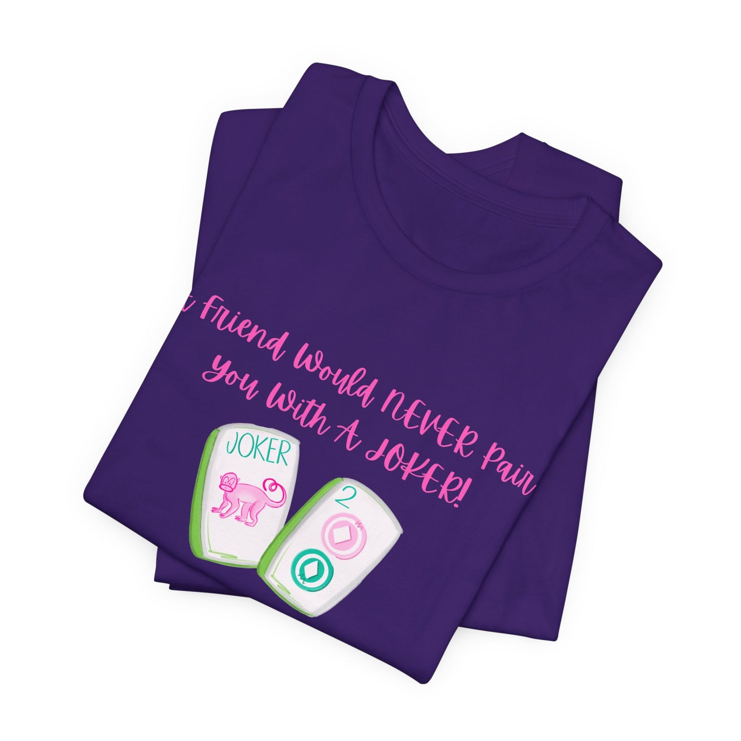 Never a Pair with a Joker Mahjong Tee, Best for the Mahj Player!