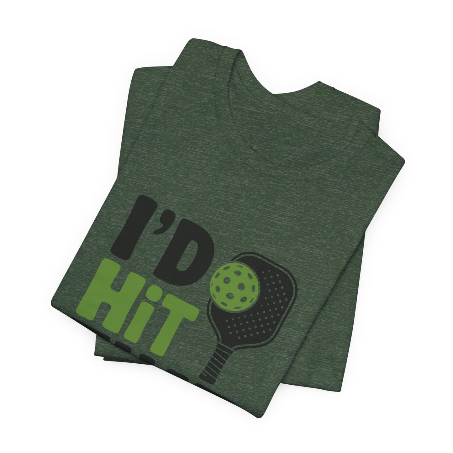 Pickleball Humor Unisex Tee, I'd Hit That Shirt, Gifts for Athletes, Sports T-Shirt, Funny Exercise Apparel