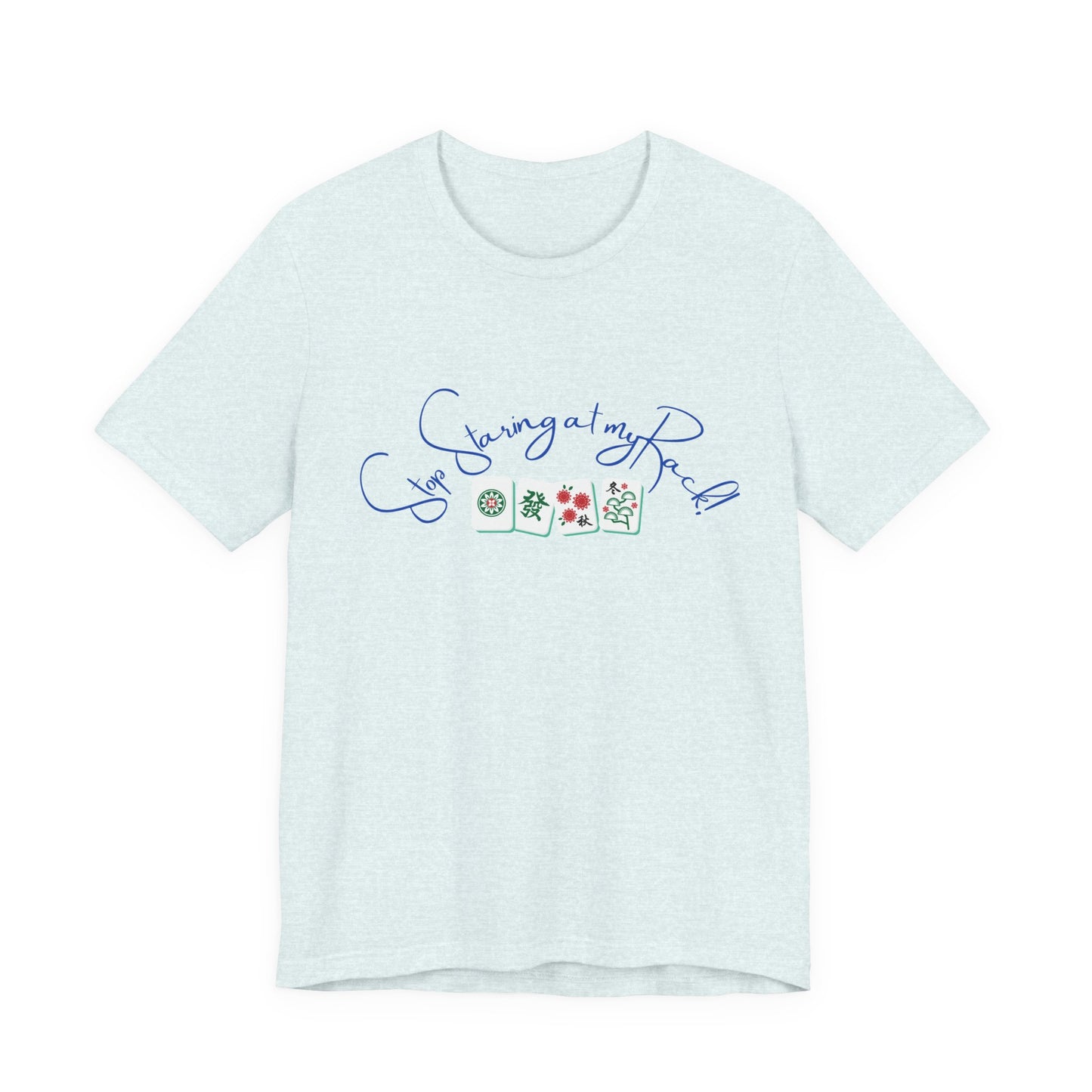 Stop Staring at My Rack Mahjong Tee, Best for the Mahj Player!