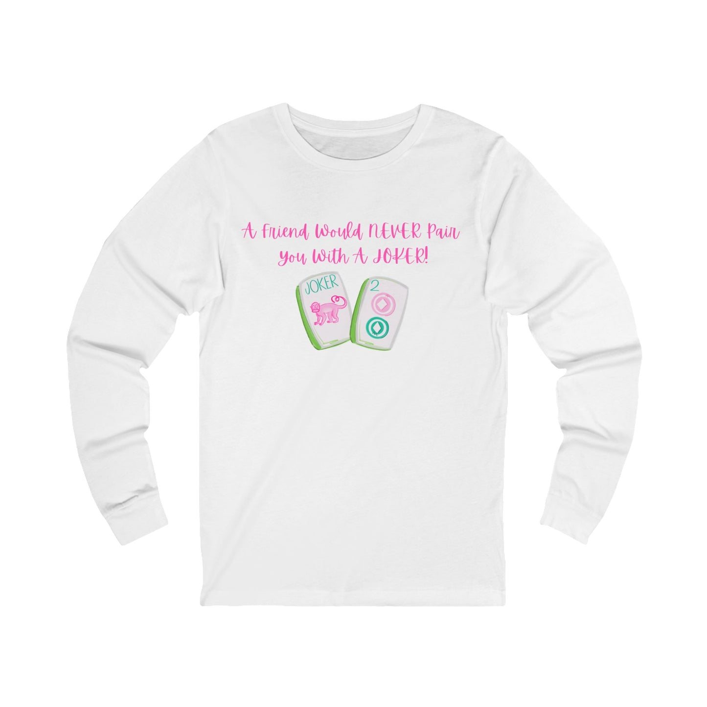 Never a Pair with a Joker Long Sleeve Mahjong Tee, Best for the Mahj Player!