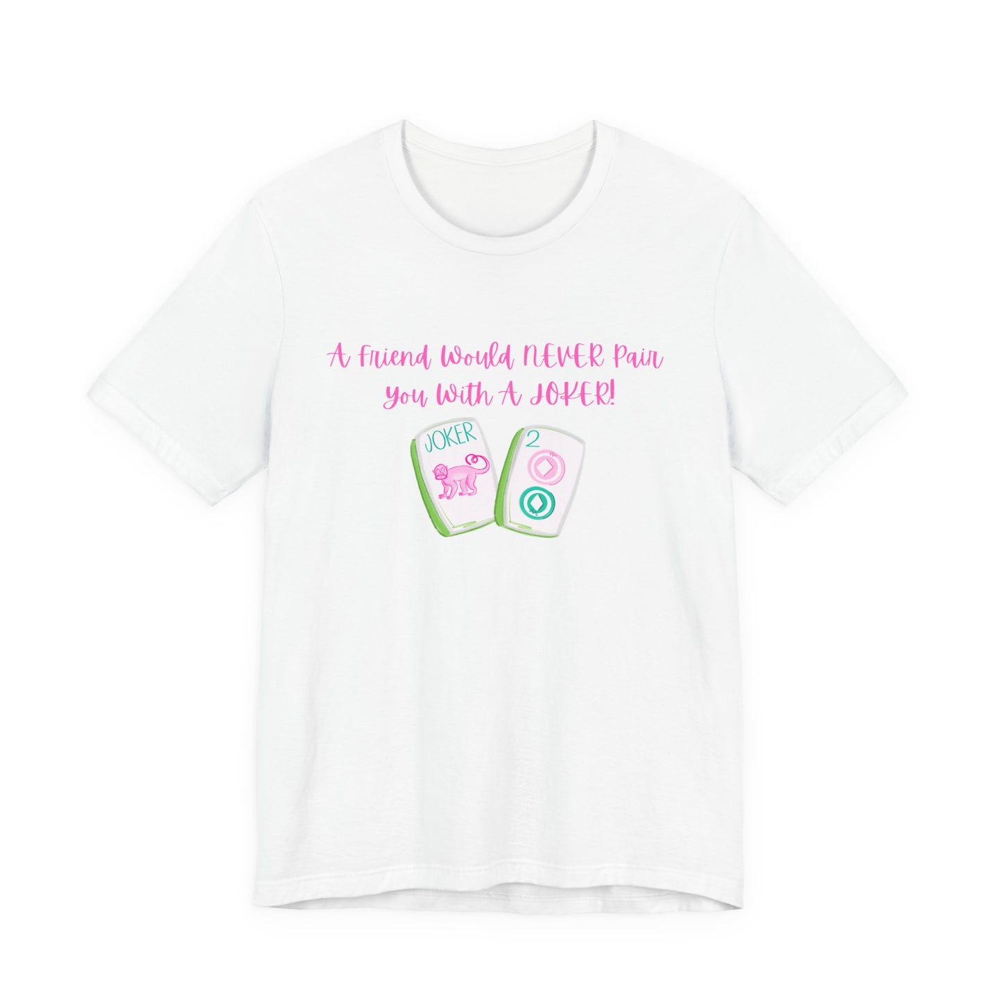Never a Pair with a Joker Mahjong Tee, Best for the Mahj Player!