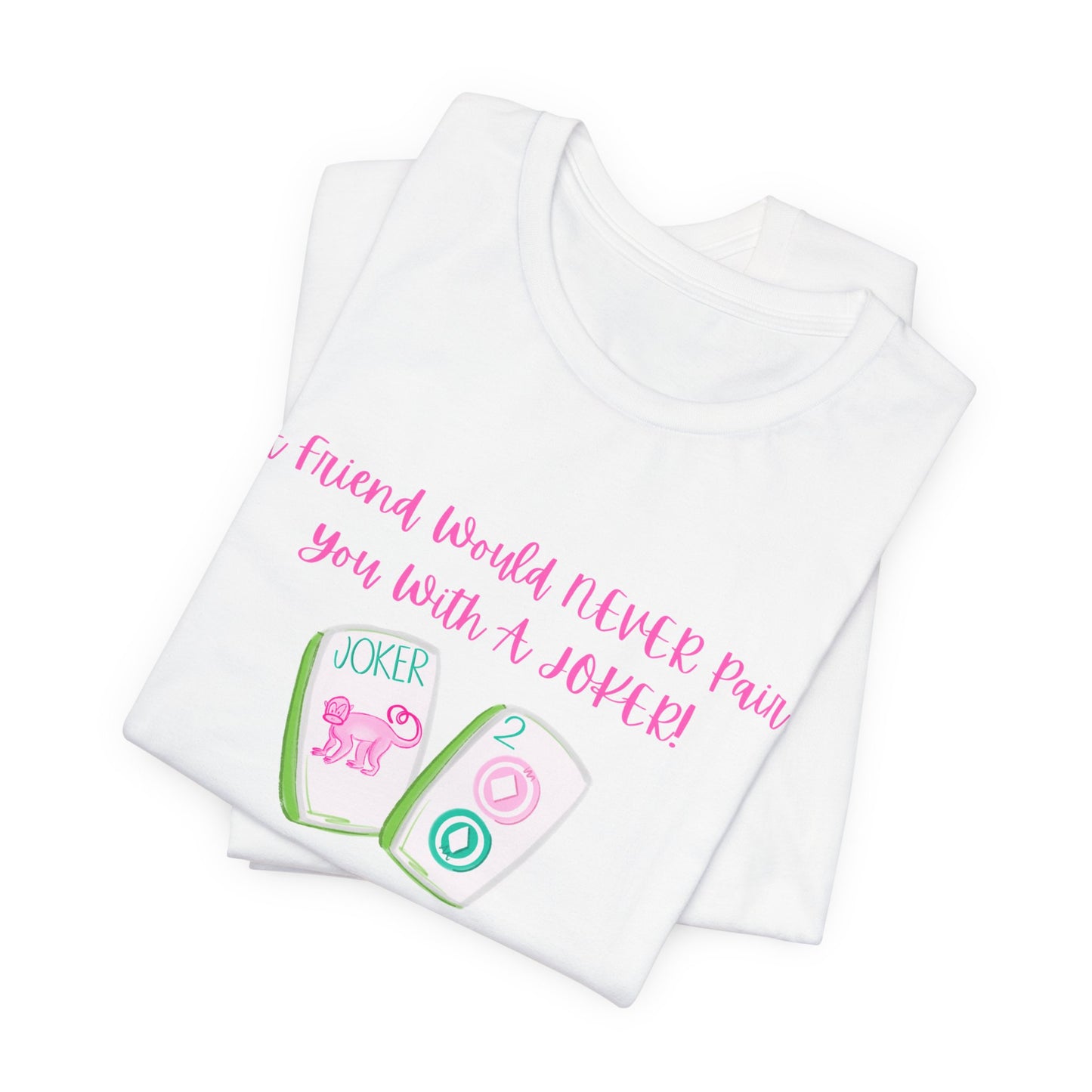 Never a Pair with a Joker Mahjong Tee, Best for the Mahj Player!