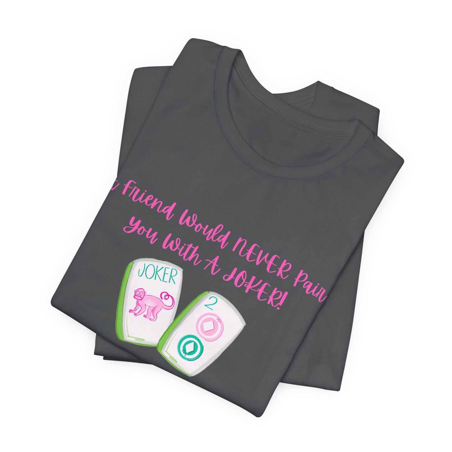 Never a Pair with a Joker Mahjong Tee, Best for the Mahj Player!
