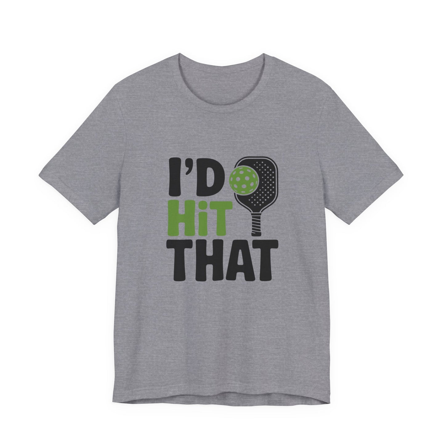 Pickleball Humor Unisex Tee, I'd Hit That Shirt, Gifts for Athletes, Sports T-Shirt, Funny Exercise Apparel