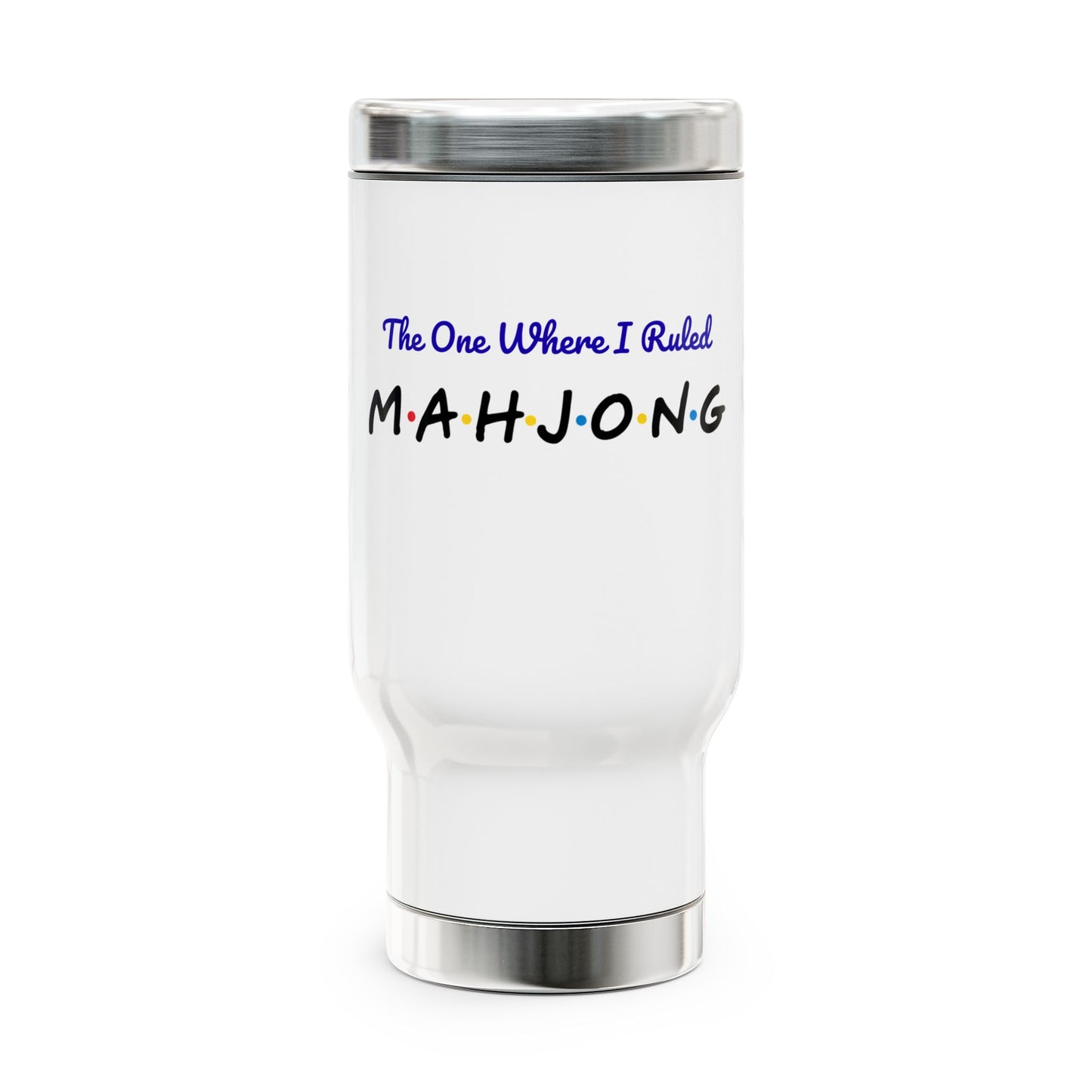 The One Where I Ruled Mahjong Travel Mug - Insulated Coffee Cup, Gift for Mahj Lovers