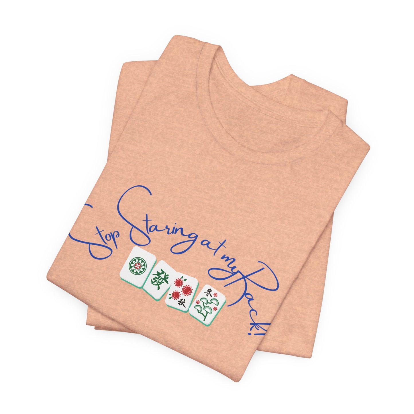 Stop Staring at My Rack Mahjong Tee, Best for the Mahj Player!