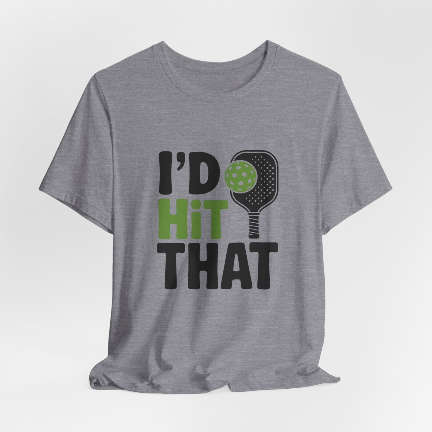 Pickleball Humor Unisex Tee, I'd Hit That Shirt, Gifts for Athletes, Sports T-Shirt, Funny Exercise Apparel