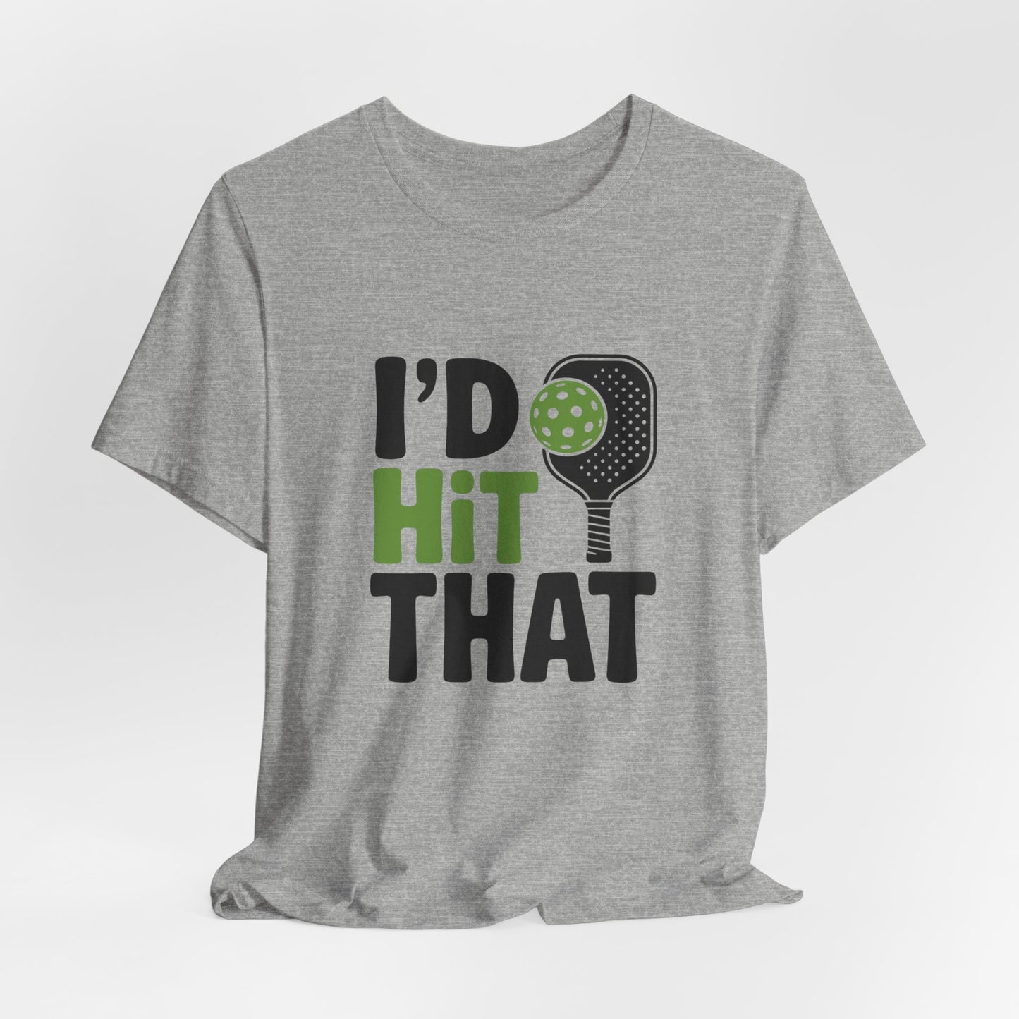 Pickleball Humor Unisex Tee, I'd Hit That Shirt, Gifts for Athletes, Sports T-Shirt, Funny Exercise Apparel