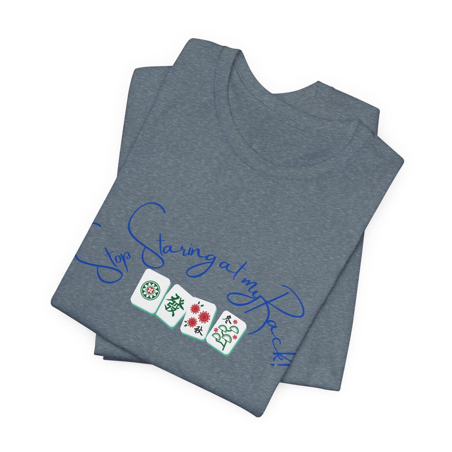 Stop Staring at My Rack Mahjong Tee, Best for the Mahj Player!